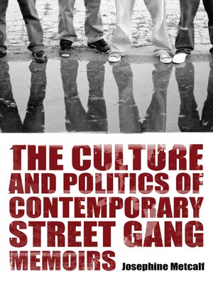 cover image of The Culture and Politics of Contemporary Street Gang Memoirs